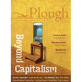 Plough Quarterly No. 21 - Beyond Capitalism - Paperback