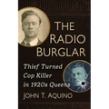 The Radio Burglar: Thief Turned Cop Killer in 1920s Queens - Paperback