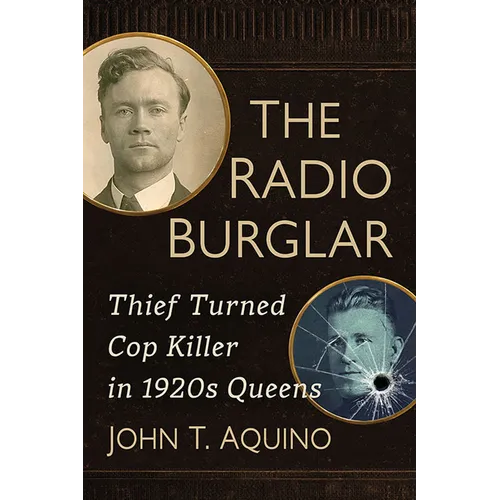 The Radio Burglar: Thief Turned Cop Killer in 1920s Queens - Paperback