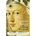 Lucrezia Borgia: Lucrezia Borgia: Life, Love, and Death in Renaissance Italy - Paperback