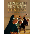 Strength Training for Seniors: How to Rewind Your Biological Clock - Paperback