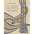 How to Read Islamic Calligraphy - Paperback