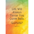Life Will Always Throw You Curve Balls: It's Your Job To Swing The Bat: Motivational Quote Lined Notebook - Paperback