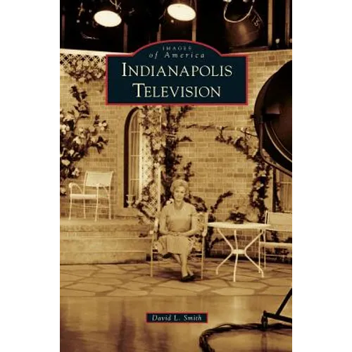 Indianapolis Television - Hardcover