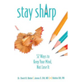 Stay Sharp: 52 Ways to Keep Your Mind, Not Lose It - Paperback