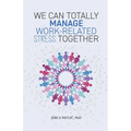 We Can Totally Manage Work-Related Stress Together - Paperback