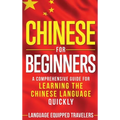 Chinese for Beginners: A Comprehensive Guide for Learning the Chinese Language Quickly - Hardcover