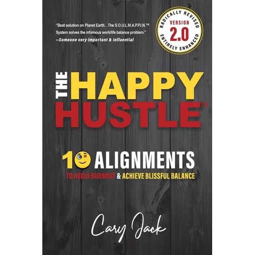 The Happy Hustle Version 2.0: 10 Alignments To Avoid Burnout & Achieve Blissful Balance - Paperback