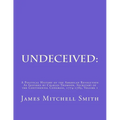 Undeceived: A Political History of the American Revolution as Inspired by Charles Thomson, Secretary of the Continental Congress, 1774-1789, Volume 1