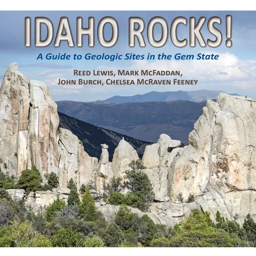 Idaho Rocks!: A Guide to Geologic Sites in the Gem State - Paperback