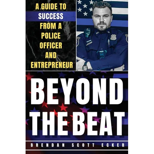 Beyond the Beat: A Guide to Success from a Police Officer and Entrepreneur - Paperback