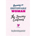 Becoming an Unstoppable Woman: The Journey Continues - Paperback