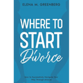 Where To Start - Divorce: How to Successfully Navigate Your Way Through Divorce - Paperback