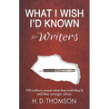 What I Wish I'd Known: For Writers - Paperback