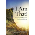I Am That!: Prayers and Affirmations for Successful Living - Paperback