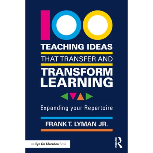 100 Teaching Ideas that Transfer and Transform Learning: Expanding your Repertoire - Paperback