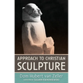 Approach to Christian Sculpture - Paperback