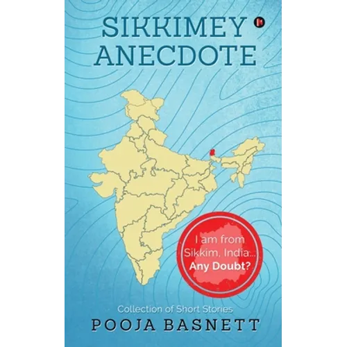Sikkimey Anecdote: I am from Sikkim, India...Any Doubt? - Paperback
