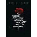 The Rose That Blossomed from the Prison Yard - Paperback