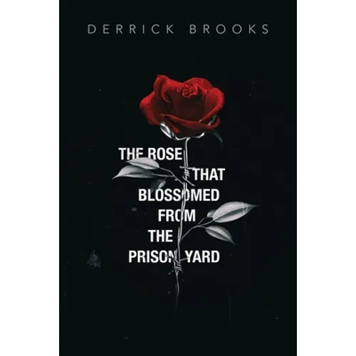 The Rose That Blossomed from the Prison Yard - Paperback