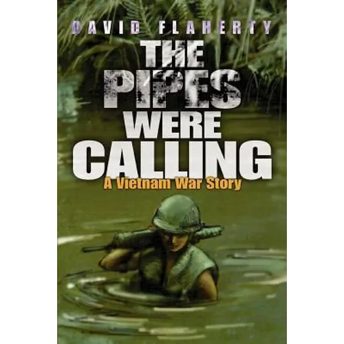 The Pipes Were Calling: A Vietnam War Story