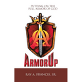 Armorup: Putting on the Full Armor of God - Paperback