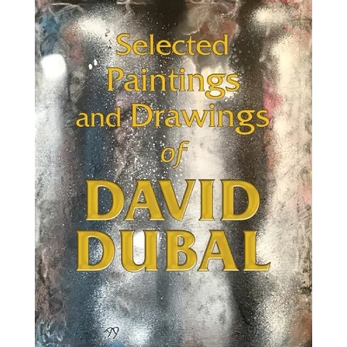 Selected Paintings and Drawings of David Dubal - Paperback