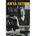Anya Seton: A Writing Life - Hardcover