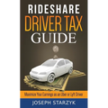 Rideshare Driver Tax Guide: Maximize Your Earnings as an Uber or Lyft Driver - Paperback