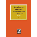 Knox County, Tennessee Marriage Records, 1792-1897.