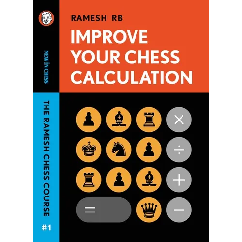 Improve Your Chess Calculation: The Ramesh Chess Course - Paperback