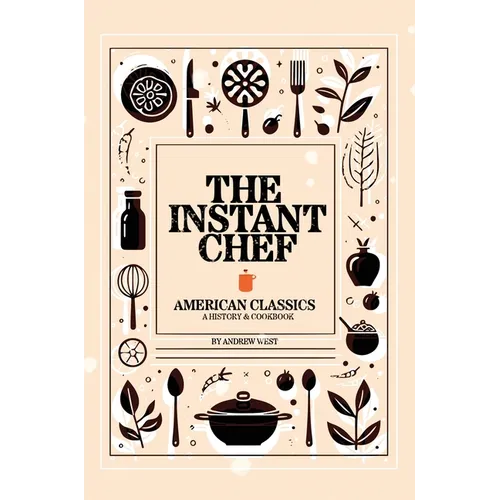 The Instant Chef: American Classics - Hardcover