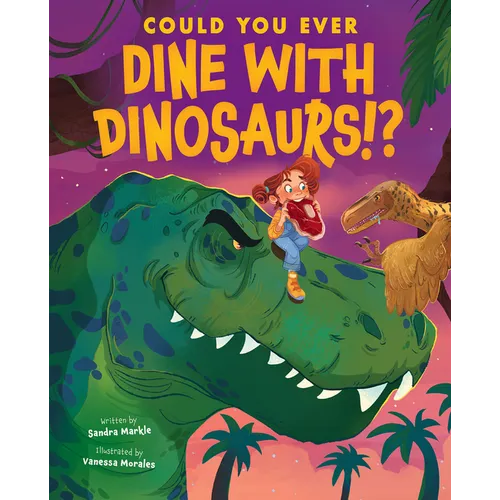 Could You Ever Dine with Dinosaurs!? - Library Binding
