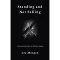 Standing and Not Falling: A Sorcerous Primer in Thirteen Moons - Paperback
