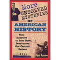 More Unsolved Mysteries of American History