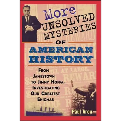More Unsolved Mysteries of American History
