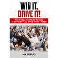 Win It, Drive It!: The Tools You Need to Win Interviews and Drive Your Career - Paperback