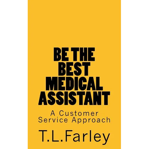 Be The Best Medical Assistant: A Customer Service Approach - Paperback