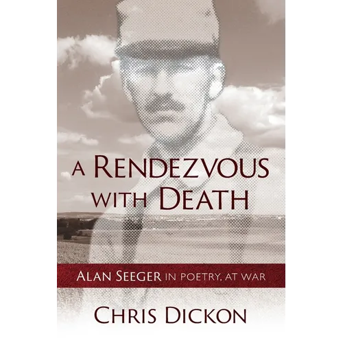 A Rendezvous with Death: Alan Seeger in Poetry, at War