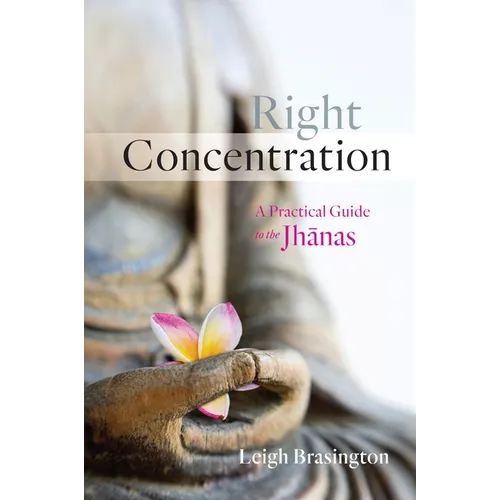 Right Concentration: A Practical Guide to the Jhanas - Paperback