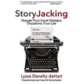 StoryJacking: Change Your Inner Dialogue, Transform Your Life - Hardcover