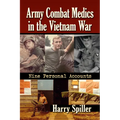 Army Combat Medics in the Vietnam War: Nine Personal Accounts