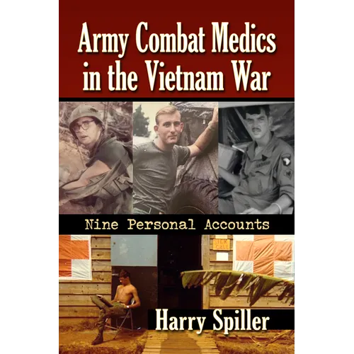Army Combat Medics in the Vietnam War: Nine Personal Accounts