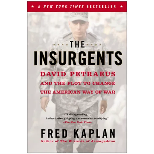 The Insurgents: David Petraeus and the Plot to Change the American Way of War