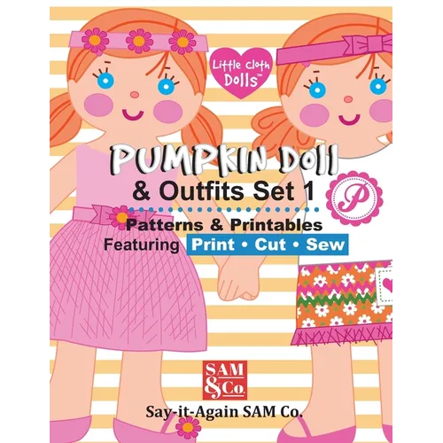 Pumpkin Doll & Outfits Pattern Set 1: Patterns & Printables Featuring Print Cut Sew - Paperback