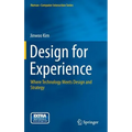Design for Experience: Where Technology Meets Design and Strategy - Hardcover