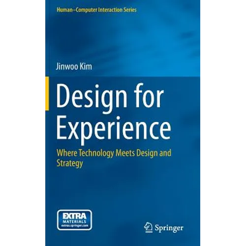 Design for Experience: Where Technology Meets Design and Strategy - Hardcover