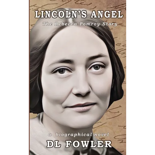 Lincoln's Angel: The Rebecca Pomroy Story