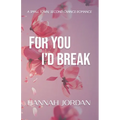 For You I'd Break: A small-town, second chance romance - Paperback