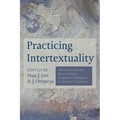 Practicing Intertextuality: Ancient Jewish and Greco-Roman Exegetical Techniques in the New Testament - Hardcover